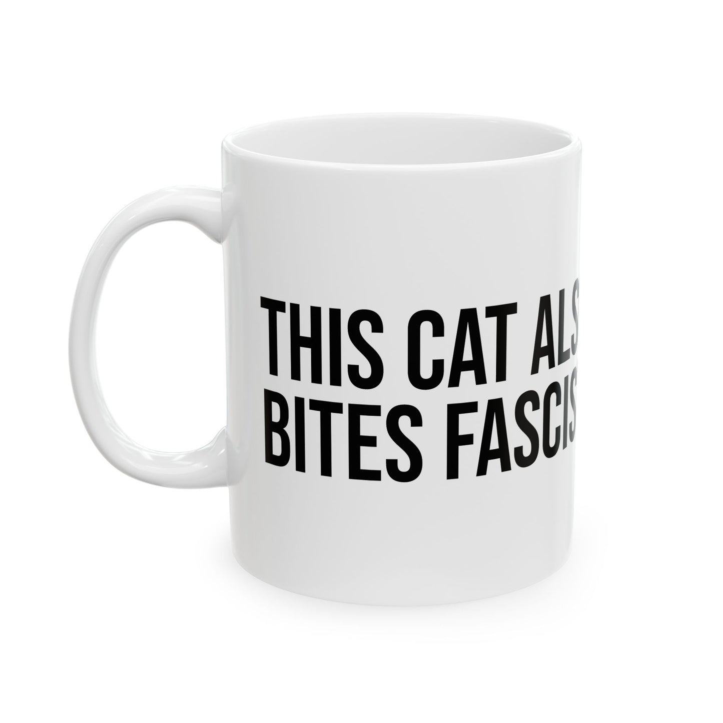 Ceramic Mug — 'This Cat Also Bites Fascists' Political Statement Coffee Cup